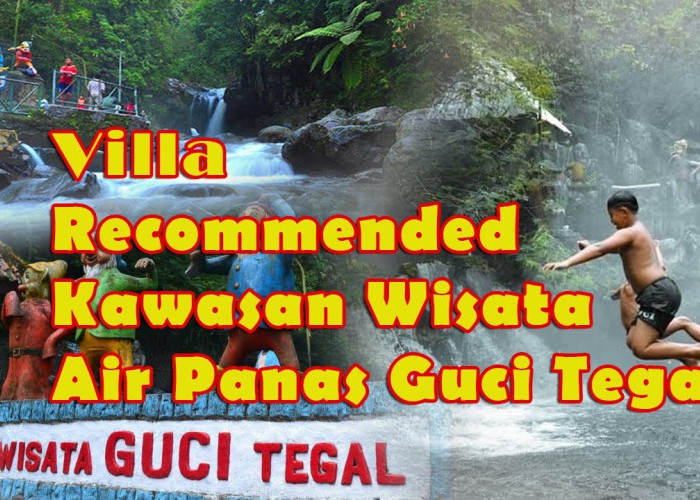 5 Villa di Guci Tegal yang Dekat Lokasi Wisata Pemandian Air Panas, Cocok untuk Liburan Sekolah 