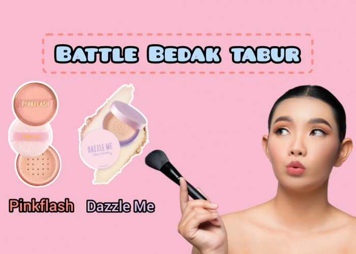 Review Battle Bedak Tabur Dazzle Me Vs Pinkflash untuk Menyamarkan Pori-pori dan Bikin Makeup Stay