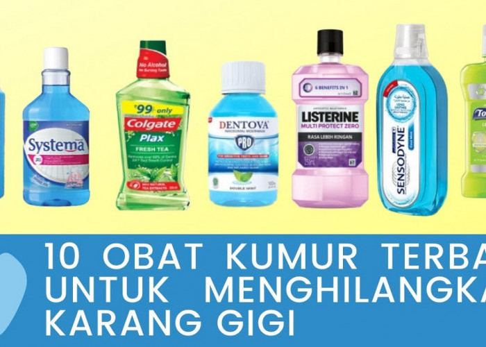 5 Obat Kumur Perontok Karang Gigi di Apotik Paling Ampuh dan Aman, Gigi Putih Bersih Tidak Berkarang Lagi