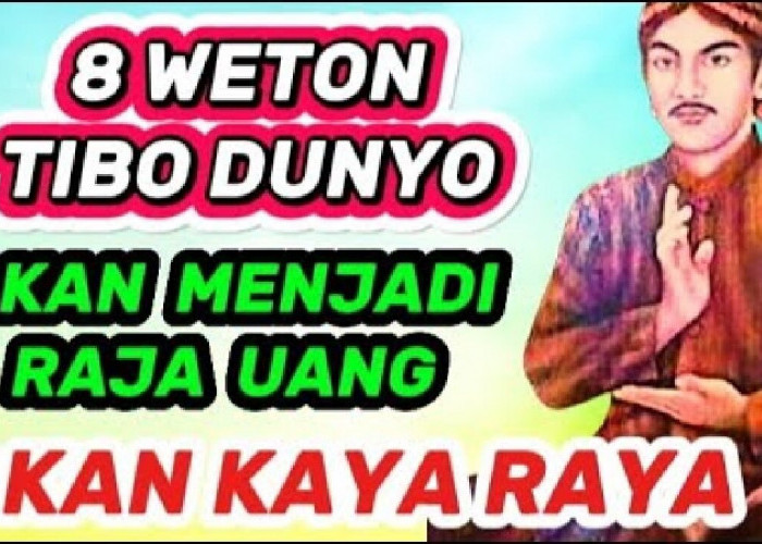 Raja Uang! 5 Weton Tibo Dunyo yang Diramalkan Akan Kaya Raya dan Memiliki Rezeki Berlimpah