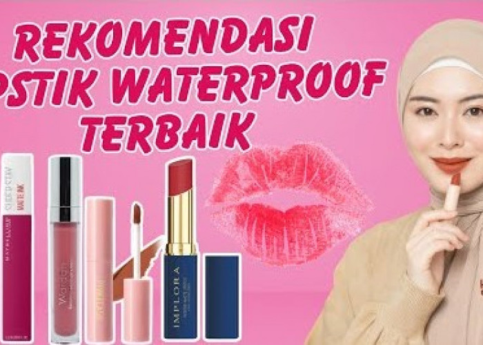 Top 5 Rekomendasi Lipstik Waterproof Murah Tahan Lama Mulai 20 Ribuan, Awet Buat Makan Minum Ngga Hilang!