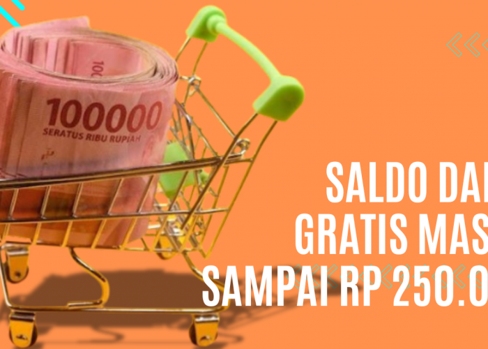 Bisa Dapatkan Saldo DANA Gratis Hingga Rp 250.000 Hanya dengan Cara yang Sederhana dan Anti Ribet Ini