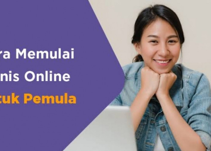 Begini Cara  Memulai Bisnis Online Modal Kecil untuk Pemula, Yuk Bangun Bisnis dari Nol! 