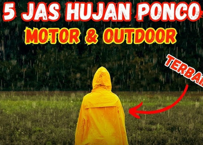 Dibawah 100 Ribu, 5 Rekomendasi Merk Jas Hujan Ponco Terbaik yang Berkualitas dan Anti Rembes