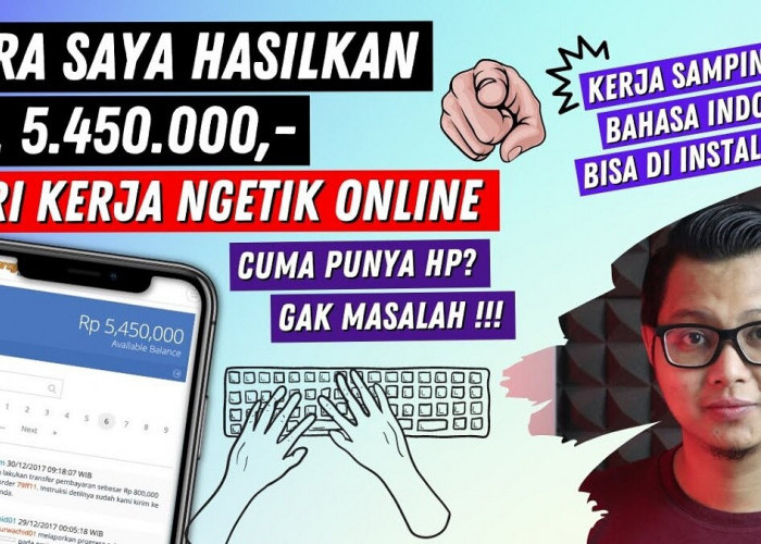 Cara Hasilkan Rp 5.450.000 dari Kerja Ngetik Online dengan HP, Begini Caranya!