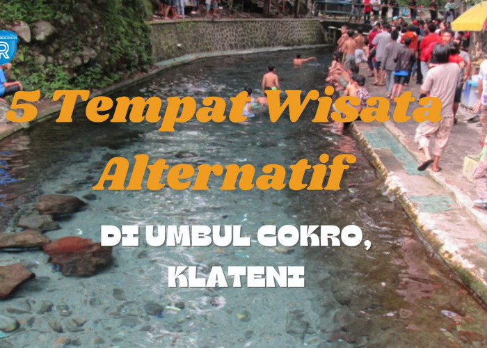 5 Tempat Wisata Alternatif di Umbul Cokro Klaten yang Menyegarkan, Cocok untuk Liburan Akhir Pekan