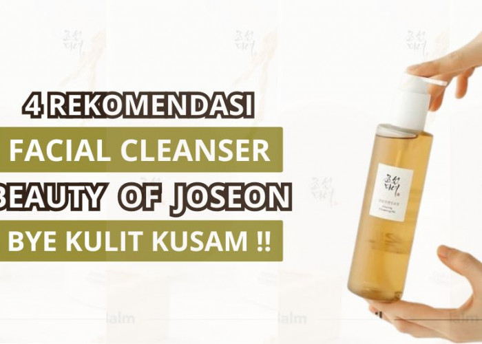 4 Rekomendasi Facial Cleanser Beauty of Joseon, Wajah Bersih Bebas Kusam dan Noda Hitam