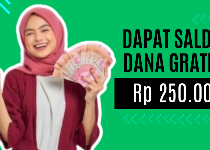 Anti Ribet untuk Dapatkan Saldo DANA Gratis Sampai Rp 250.000 dengan Beberapa Cara Ini, Yuk Cobain