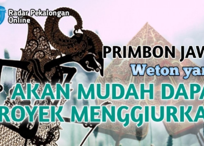 Mau Tahu Weton yang Akan Mudah Dapat Proyek Menggiurkan menurut Primbon Jawa? Siap-siap Hujan Uang