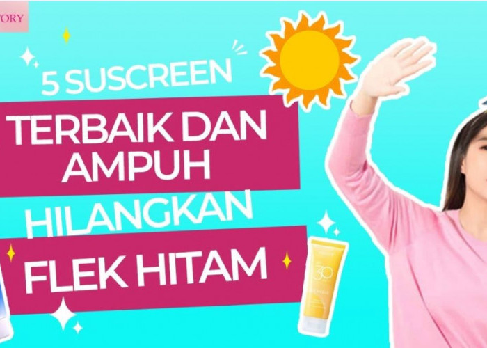 5 Rekomendasi Sunscreen Flek Hitam, Cegah Penuaan dan Kulit Kusam karena Paparan Sinar UV