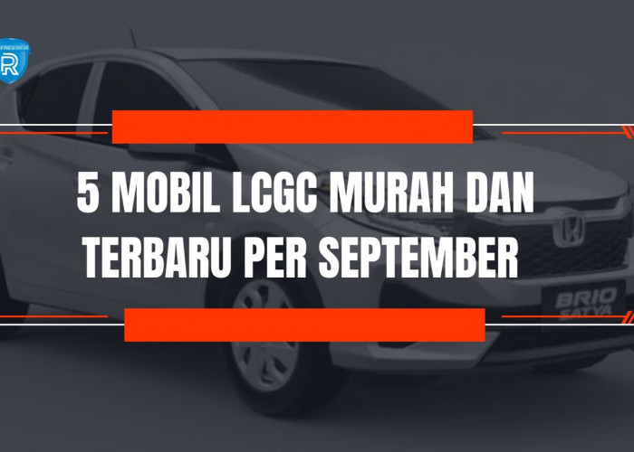 5 Mobil LCGC Murah dan Terbaru per September 2024, Ada Daihatsu Ayla Ternyata Segini Harganya