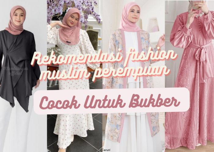 5 Rekomendasi Fashion Muslim Perempuan yang Cocok Dipakai untuk Bukber, Tetap Stylish dan Modis 