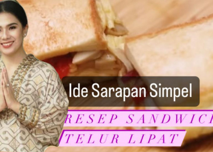 Ide Sarapan Simple Cuma 5 Menit, Resep Sandwich Telur Lipat ala Chef Devina Hermawan
