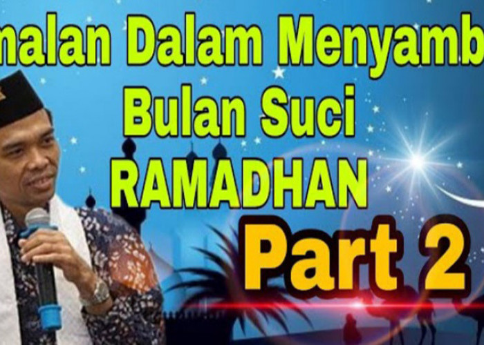 Sempurnakan Ramadhanmu dengan 5 Amalan Penting Menyambut Bulan Ramadhan dari Ustaz Abdul Somad