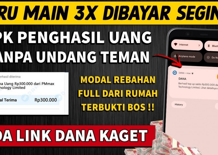 Gila! Baru Main Sebentar Udah Dibayar Rp300.000 dari Aplikasi Penghasil Saldo DANA 2025 Tanpa Undang Teman