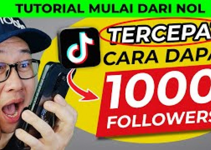 Gampang Banget, 5 Cara Menambah Followers Tiktok dengan Cepat Ini Bisa Kamu Coba, Terbukti Ampuh