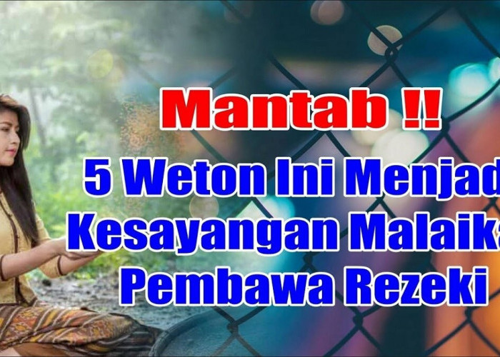 Buruan Cek! Inilah 5 Weton yang Menjadi Kesayangan Malaikat Pembawa Rezeki, Auto Bikin Rezeki Lancar