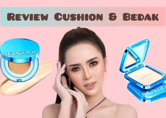 Review Cushion dan Bedak Skintific Terbaru untuk Makeup Matte dan Lebih Flawless