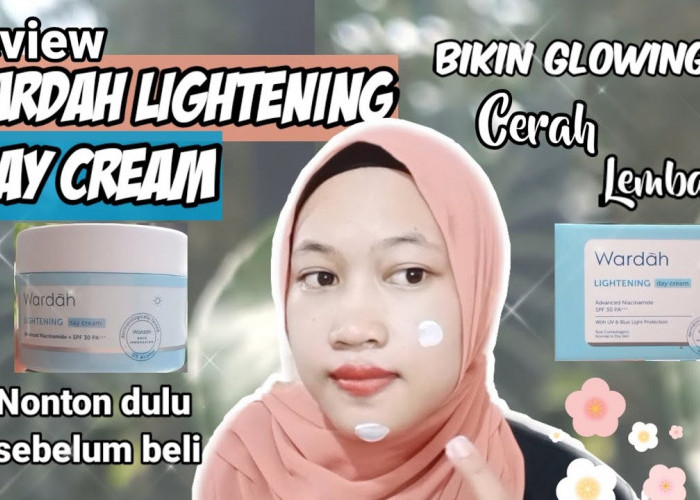 Review Jujur Wardah Lightening Day Cream Pemakaian Seminggu, Benarkah Bikin Wajah Cerah dan Glowing?