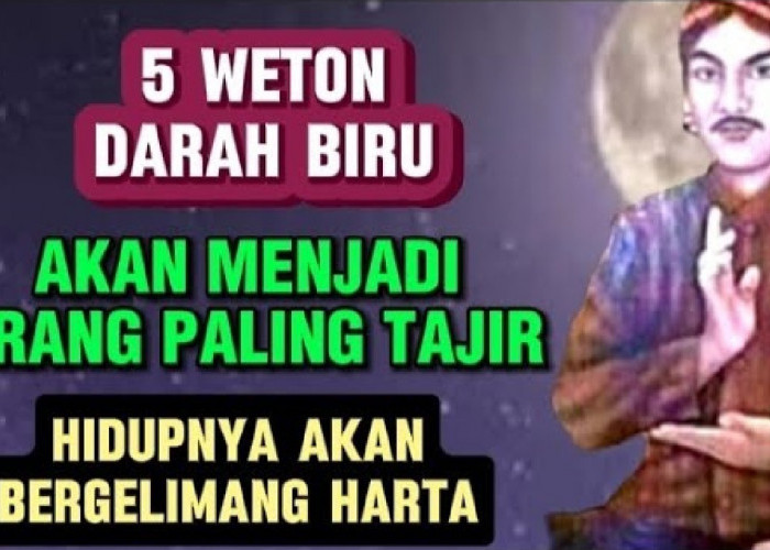 Primbon Jawa: Inilah 5 Weton Darah Biru yang Paling Kaya Raya, Penuh Kharisma dan Berwibawa, Adakah Wetonmu?
