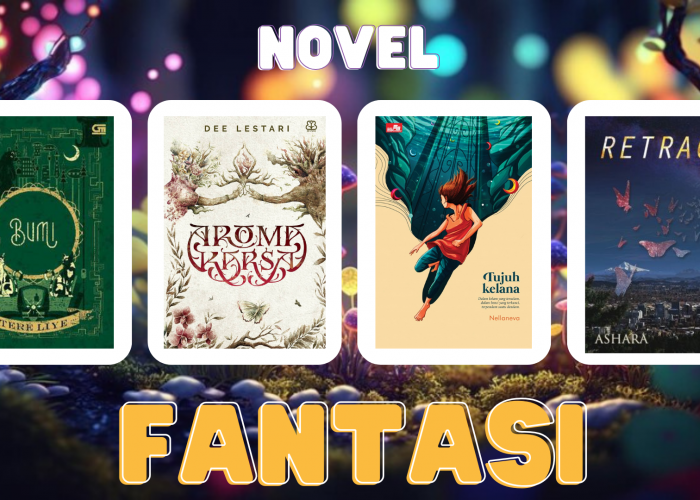 4 Rekomendasi Novel Fantasi Indonesia dengan Alur yang Menakjubkan, Tak Kalah Seru dengan Novel Internasional!
