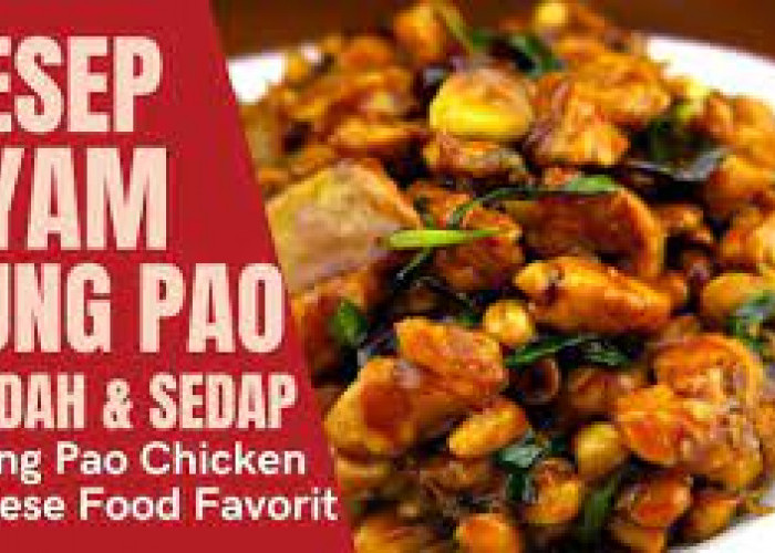 Resep Ayam Kungpao Pedas ala Chinese Food, Pedas dan Gurih, Bahan Sederhana Bikin Ketagihan