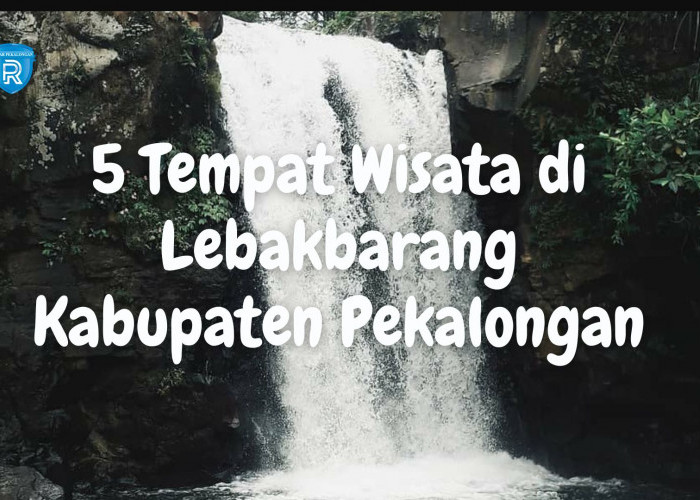 5 Rekomendasi Tempat Wisata di Lebakbarang Kabupaten Pekalongan Ini Punya Nuansa Alam