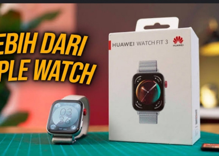 Ancaman Huawei, Inilah Review Singkat Huawei Watch Fit 3 yang Bawa Desain Mirip Apple Watch Lebih Worth It?   