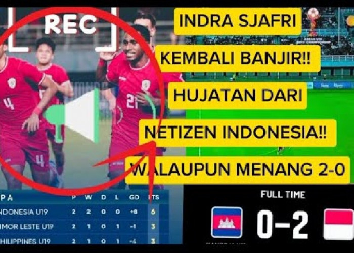 Indra Sjafri Kembali Banjir Hujatan dari Netizen Indonesia Walau Indonesia U-19 Menang 2-0 dari Kamboja U-19