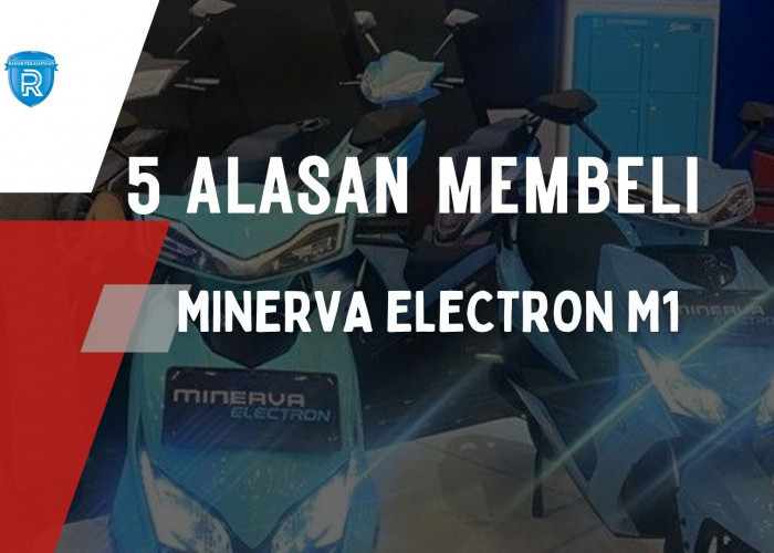 5 Alasan Mengapa Anda Perlu Membeli Motor Listrik Minerva Electron M1, Ternyata Desain Mirip Vario 