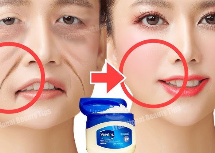 4 Cara Menggunakan Vaseline Repairing Jelly untuk Wajah Kendur, Kerutan Langsung Hilang!