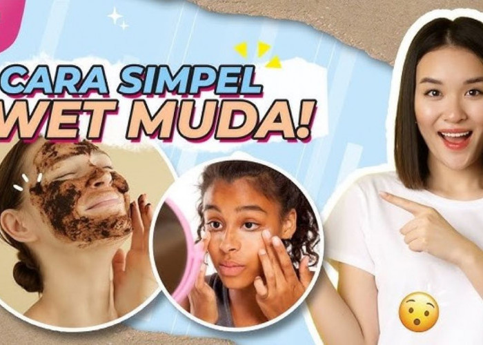 6 Perawatan Agar Kulit Tidak Cepat Menua, Rahasia Awet Muda Bebas Kerutan