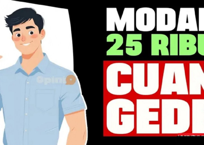 Terbukti! Cara Mengubah Rp25 Ribu Jadi Cuan Ratusan Juta, Begini Strateginya!