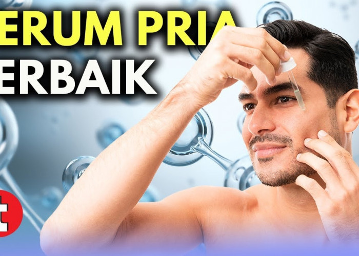 3 Rekomendasi Serum Pemutih Wajah Pria Terbaik, Efektif Bikin Wajah Bersih dan Cerah Maksimal