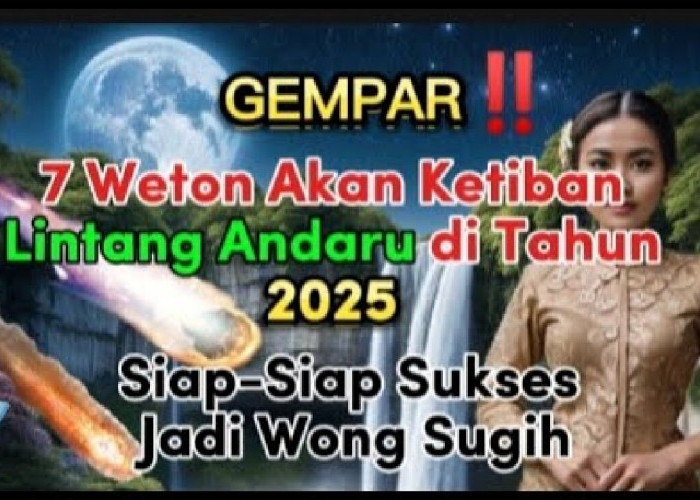 Gempar?? 7 Weton Ini Akan Kejatuhan 