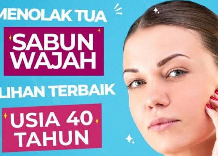 4 Sabun Cuci Muka yang bagus untuk Usia 40 Tahun ke Atas, Usir Flek Hitam dan Keriput Wajah Jadi Awet Muda