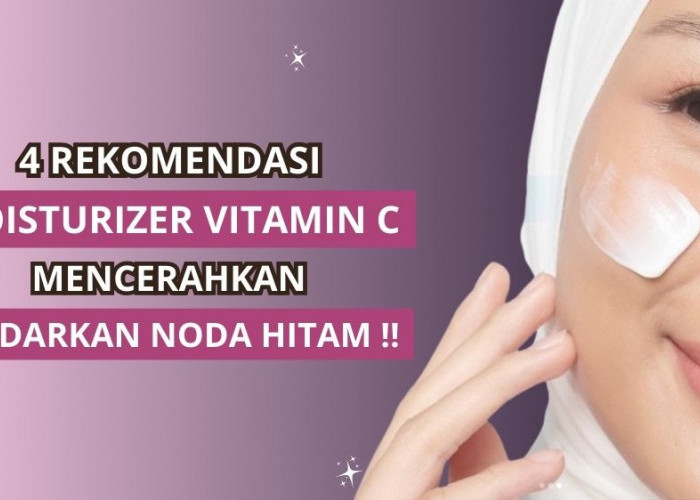 4 Moisturizer yang Mengandung Vitamin C untuk Memudarkan Bekas Jerawat, Bikin Wajah Cerah Merata