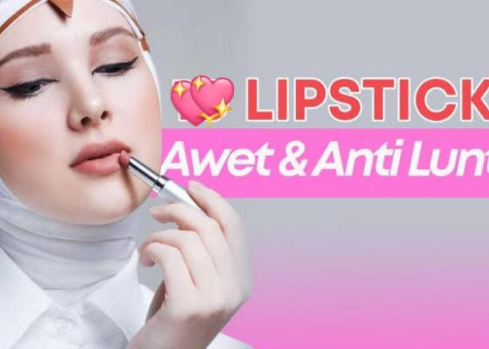 4 Lipstik Waterproof dan Tahan Lama, Rekomendasi Makeup Anti Luntur Cocok untuk Acara Buka Bersama