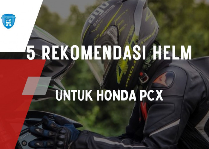 5 Rekomendasi Helm yang Cocok untuk Pengendara Motor Honda PCX