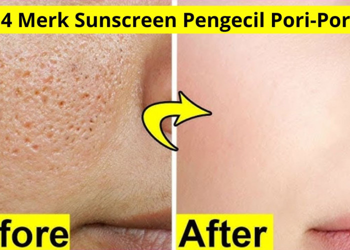 4 Merk Sunscreen Pengecil Pori-Pori, Rahasia Awet Muda Usia 40 Tahun ke Atas 