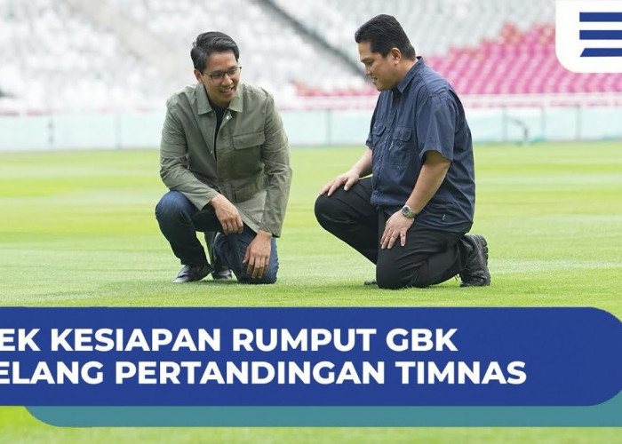 PSSI dan Erick Thohir Cek Kesiapan Rumput GBK Jelang Pertandingan Timnas Indonesia, Ternyata…