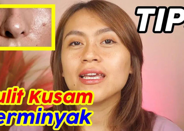 4 Cara Mengatasi Wajah Kusam dan Berminyak Secara Alami yang Mudah