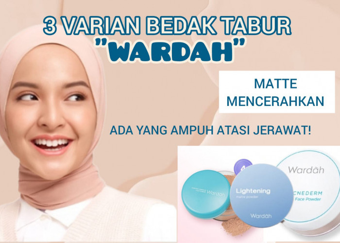 Cuma 40 Ribuan, Ini 3 Varian Bedak Tabur Wardah Terbaik yang Punya Formula Berbeda, Jangan Sampai Salah Pilih!