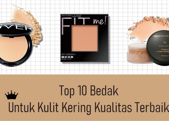 3 Rekomendasi Bedak Padat yang Cocok untuk Kulit Kering dan Kusam, Wajah Glowing Hanya Mulai Rp30 Ribuan Aja!