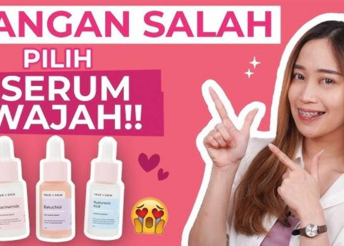 3 Rekomendasi Serum untuk Pemula, Rahasia Wajah Glowing Cantik Maksimal dengan Aman