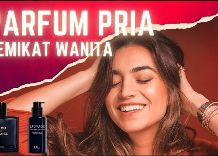 4 Aroma Parfum Pria yang Disukai Wanita dengan Keharuman yang Memikat, Badan Semakin Wangi Saat Berkeringat