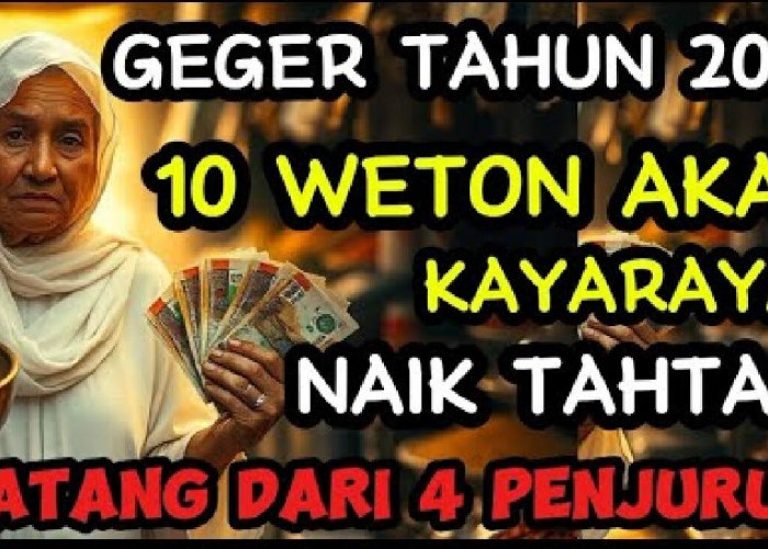 GEGER! 10 Weton Ini Diprediksi Kaya Raya di Tahun 2025, Rezeki Mengalir dari Segala Penjuru!