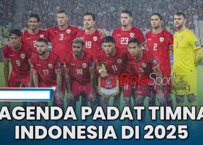 Inilah 4 Agenda Padat Timnas Indonesia di Tahun 2025: Tantangan dan Harapan Menuju Puncak