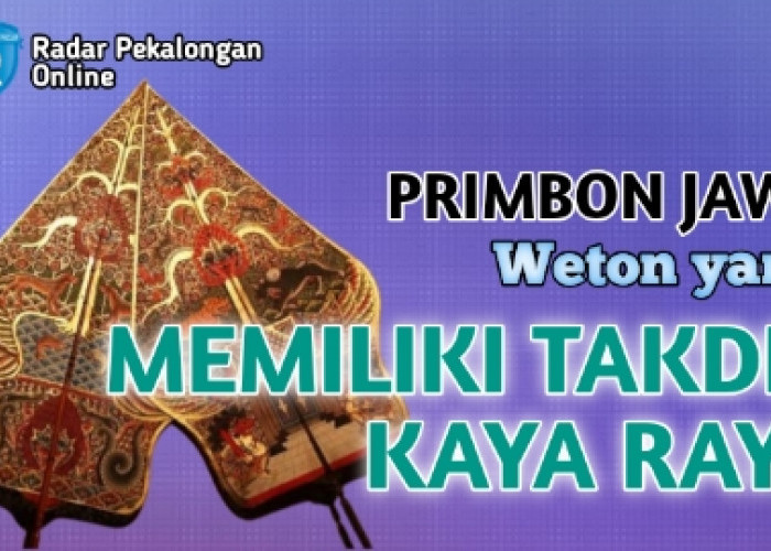 Mau Tahu Weton yang Memiliki Takdir Menjadi Kaya Raya menurut Primbon Jawa? Ternyata Weton Hari Ini