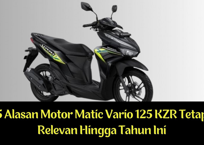 5 Alasan Motor Matic Vario 125 KZR Tetap Relevan Hingga Tahun Ini